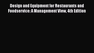 [Read Book] Design and Equipment for Restaurants and Foodservice: A Management View 4th Edition