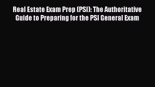 Read Real Estate Exam Prep (PSI): The Authoritative Guide to Preparing for the PSI General