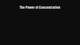 [Read Book] The Power of Concentration  EBook