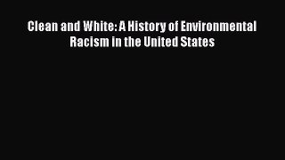[Read Book] Clean and White: A History of Environmental Racism in the United States  EBook