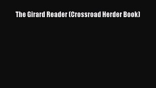 [Read Book] The Girard Reader (Crossroad Herder Book)  EBook