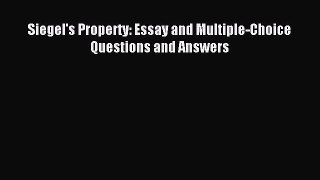 Read Siegel's Property: Essay and Multiple-Choice Questions and Answers PDF Online