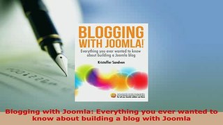 PDF  Blogging with Joomla Everything you ever wanted to know about building a blog with Joomla Free Books