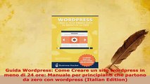 Download  Guida Wordpress Come Creare un sito wordpress in meno di 24 ore Manuale per principianti  Read Online