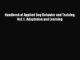 [Read Book] Handbook of Applied Dog Behavior and Training Vol. 1:  Adaptation and Learning