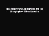 Download Importing Poverty?: Immigration And The Changing Face Of Rural America Free Books