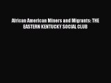 PDF African American Miners and Migrants: THE EASTERN KENTUCKY SOCIAL CLUB  EBook