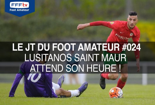 Le JT du Foot Amateur #024 Lusitanos Saint Maur attend son heure !