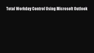 [Read PDF] Total Workday Control Using Microsoft Outlook Ebook Free