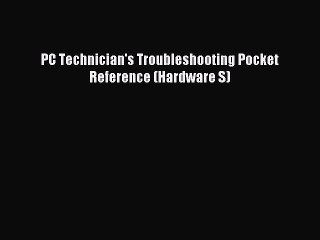 [Read PDF] PC Technician's Troubleshooting Pocket Reference (Hardware S) Download Free