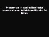 Download Reference and Instructional Services for Information Literacy Skills in School Libraries