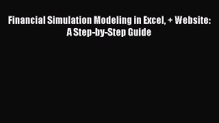 [Read PDF] Financial Simulation Modeling in Excel + Website: A Step-by-Step Guide Download