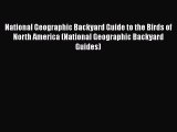 [Read Book] National Geographic Backyard Guide to the Birds of North America (National Geographic