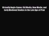 [PDF] Virtually Anglo-Saxon: Old Media New Media and Early Medieval Studies in the Late Age