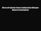 [Read PDF] Microsoft System Center Configuration Manager Advanced Deployment Download Free