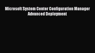 [Read PDF] Microsoft System Center Configuration Manager Advanced Deployment Download Free