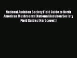 [Read Book] National Audubon Society Field Guide to North American Mushrooms (National Audubon