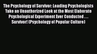 [PDF] The Psychology of Survivor: Leading Psychologists Take an Unauthorized Look at the Most