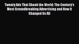 [PDF] Twenty Ads That Shook the World: The Century's Most Groundbreaking Advertising and How