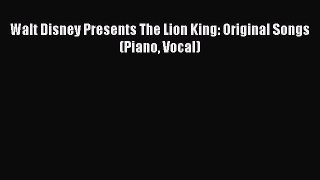 [PDF] Walt Disney Presents The Lion King: Original Songs (Piano Vocal) [Read] Full Ebook