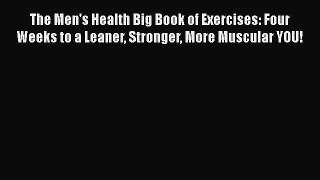[Read Book] The Men's Health Big Book of Exercises: Four Weeks to a Leaner Stronger More Muscular