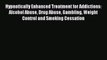 [PDF] Hypnotically Enhanced Treatment for Addictions: Alcohol Abuse Drug Abuse Gambling Weight
