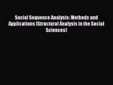 Book Social Sequence Analysis: Methods and Applications (Structural Analysis in the Social