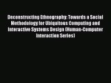Book Deconstructing Ethnography: Towards a Social Methodology for Ubiquitous Computing and