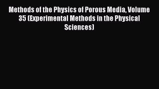 [Read Book] Methods of the Physics of Porous Media Volume 35 (Experimental Methods in the Physical