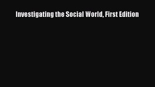 [Read Book] Investigating the Social World First Edition  EBook