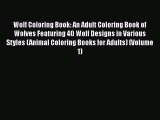 [Read Book] Wolf Coloring Book: An Adult Coloring Book of Wolves Featuring 40 Wolf Designs