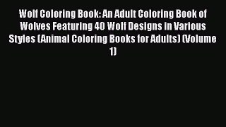 [Read Book] Wolf Coloring Book: An Adult Coloring Book of Wolves Featuring 40 Wolf Designs