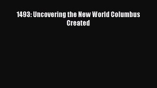 [Read Book] 1493: Uncovering the New World Columbus Created  EBook