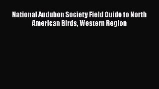 [Read Book] National Audubon Society Field Guide to North American Birds Western Region Free