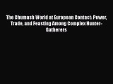 [Read Book] The Chumash World at European Contact: Power Trade and Feasting Among Complex Hunter-Gatherers