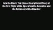 [Read Book] Into the Black: The Extraordinary Untold Story of the First Flight of the Space