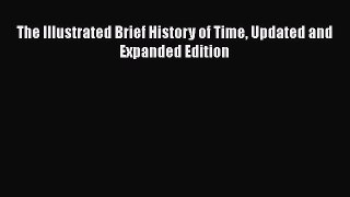 [Read Book] The Illustrated Brief History of Time Updated and Expanded Edition  EBook