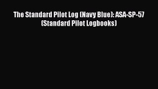 [Read Book] The Standard Pilot Log (Navy Blue): ASA-SP-57 (Standard Pilot Logbooks)  Read Online