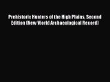 [Read Book] Prehistoric Hunters of the High Plains Second Edition (New World Archaeological