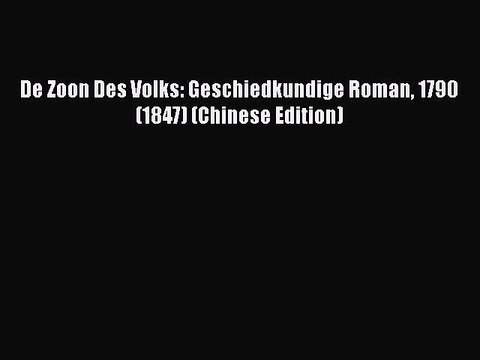 [PDF] De Zoon Des Volks: Geschiedkundige Roman 1790 (1847) (Chinese Edition) [Read] Online