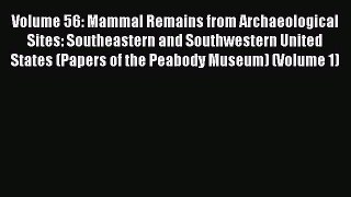 [Read Book] Volume 56: Mammal Remains from Archaeological Sites: Southeastern and Southwestern