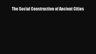 [Read Book] The Social Construction of Ancient Cities  EBook