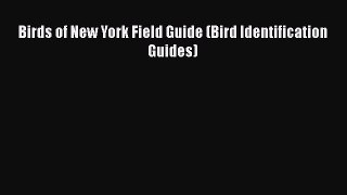 [Read Book] Birds of New York Field Guide (Bird Identification Guides)  Read Online