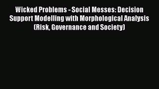 [Read Book] Wicked Problems - Social Messes: Decision Support Modelling with Morphological
