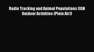 [Read Book] Radio Tracking and Animal Populations (IGN Outdoor Activities (Plein Air))  Read