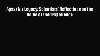 [Read Book] Agassiz's Legacy: Scientists' Reflections on the Value of Field Experience  EBook