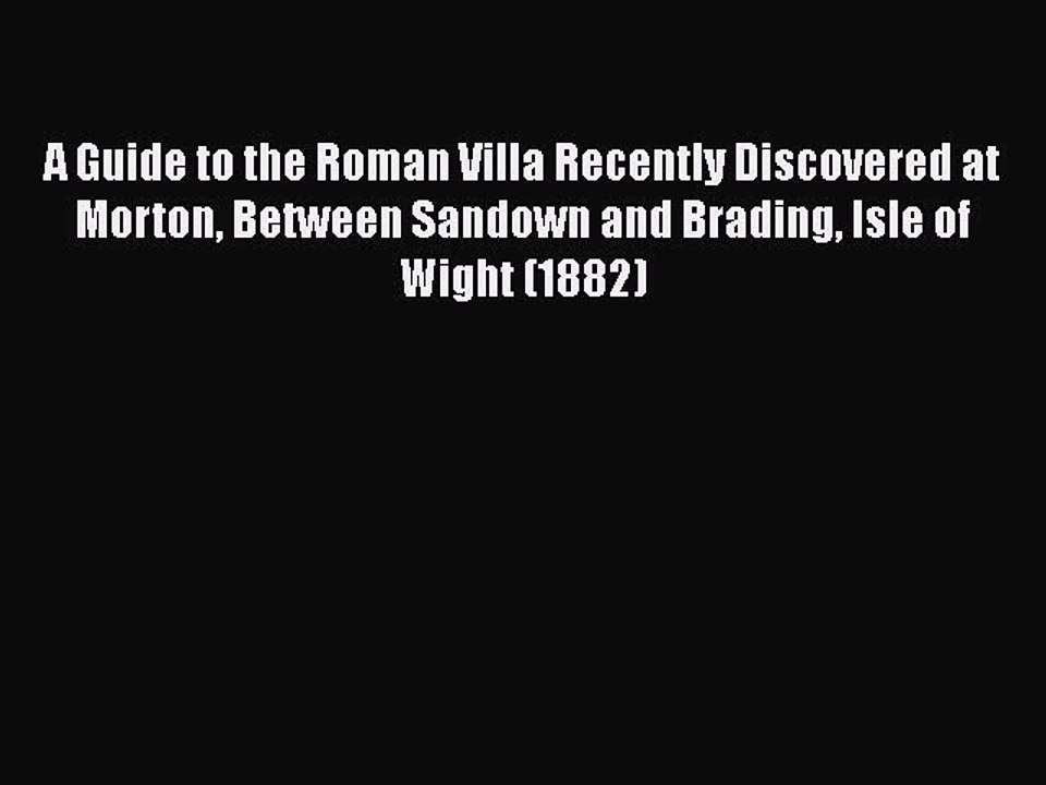 [PDF] A Guide to the Roman Villa Recently Discovered at Morton Between Sandown and Brading