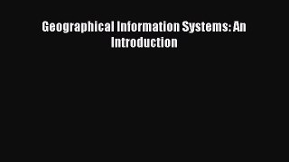[Read Book] Geographical Information Systems: An Introduction  EBook