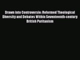 [Read book] Drawn into Controversie: Reformed Theological Diversity and Debates Within Seventeenth-century