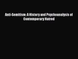 [Read book] Anti-Semitism: A History and Psychoanalysis of Contemporary Hatred [PDF] Online